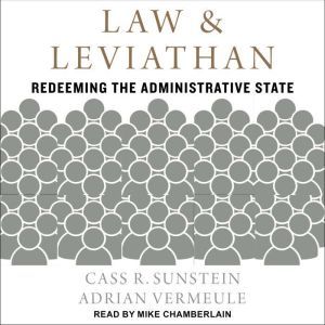 Law and Leviathan: Redeeming the Administrative State, Cass R. Sunstein