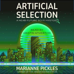 Artificial Selection A NearFuture S..., Marianne Pickles