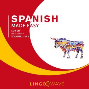 Spanish Made Easy  Lower beginner  ..., Lingo Wave