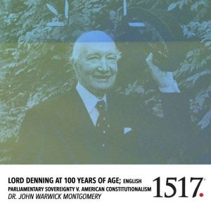 Lord Denning at 100 Years of Age, John Warwick Montgomery