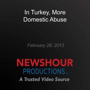 In Turkey, More Domestic Abuse, PBS NewsHour