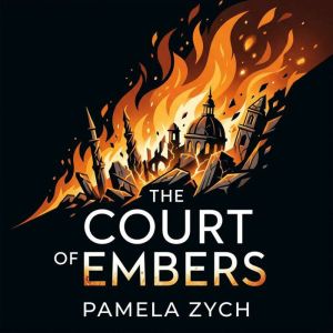 The Court of Embers, Pamela Zych