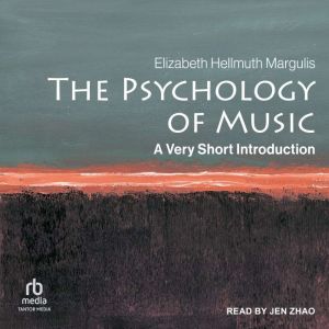 The Psychology of Music, Elizabeth Hellmuth Margulis