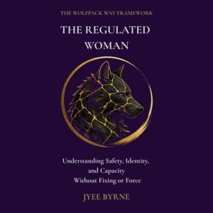The Regulated Woman, Jyee Byrne