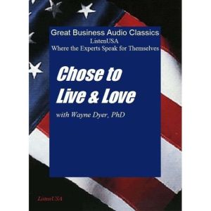Choose to Live  Love, Wayne W. Dyer