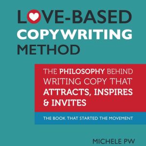 LoveBased Copywriting Method, Michele PW Pariza Wacek