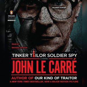 Tinker Tailor Soldier Spy: A George Smiley Novel, John le CarrA©