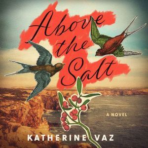 Above the Salt, Katherine Vaz