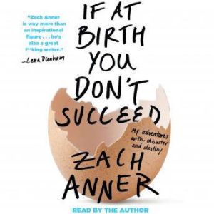 If at Birth You Dont Succeed, Zach Anner