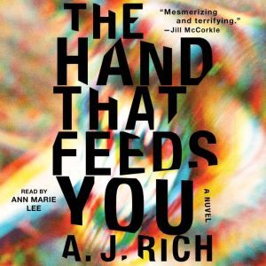 The Hand That Feeds You, A.J. Rich