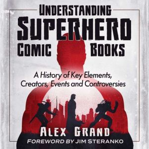 Understanding Superhero Comic Books, Alex Grand