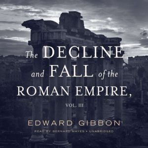 The Decline and Fall of the Roman Emp..., Edward Gibbon