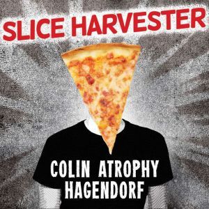Slice Harvester: A Memoir in Pizza