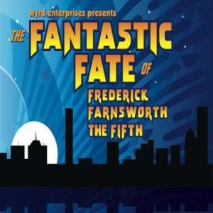 The Fantastic Fate of Frederick Farns..., Michael McAfee