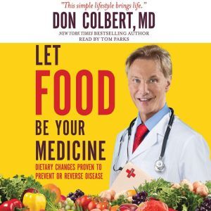 Let Food Be Your Medicine, Don Colbert
