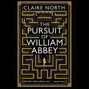 The Pursuit of William Abbey, Claire North