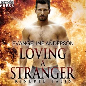 Loving a Stranger, Evangeline Anderson
