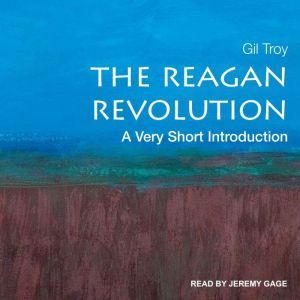 The Reagan Revolution, Gil Troy