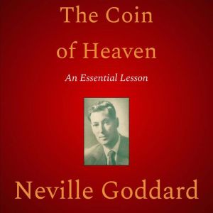 The Coin Of Heaven, Neville Goddard