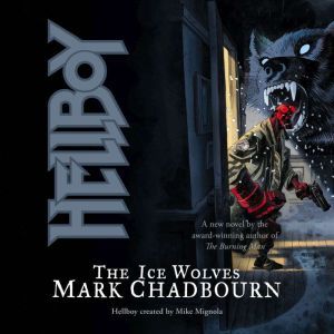 Hellboy The Ice Wolves, Mark Chadbourn