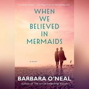 When We Believed in Mermaids, Barbara ONeal