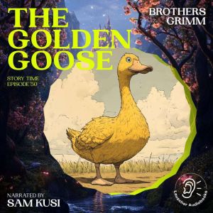 The Golden Goose Story Time, Episode..., Brothers Grimm