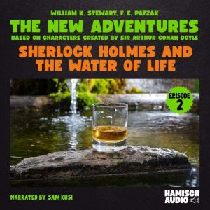 Sherlock Holmes and the Water of Life..., William K. Stewart
