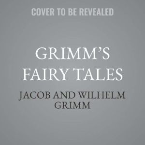 Grimms Fairy Tales: Cruel Hearts and Gentle Miracles