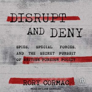 Disrupt and Deny, Rory Cormac