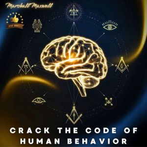 Crack the Code of Human Behavior: Unlock the Secrets of Body Language and Human Psychology. Master the Art of Speed-Reading Ac