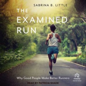 The Examined Run, Sabrina B. Little