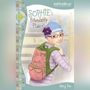 Sophies Friendship Fiasco, Nancy N. Rue