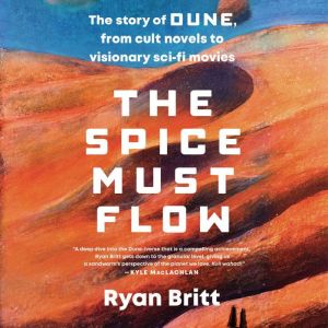 The Spice Must Flow, Ryan Britt