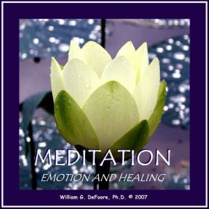 Meditation, Emotion  Healing, William G. DeFoore