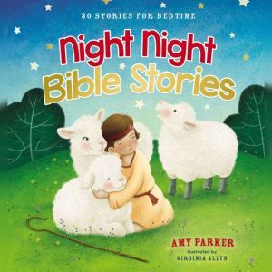 Night Night Bible Stories, Amy Parker