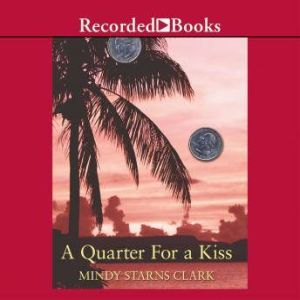 A Quarter for a Kiss, Mindy Starns Clark