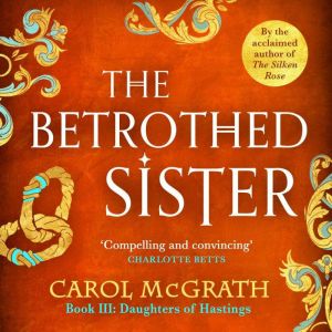 The Betrothed Sister, Carol McGrath