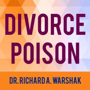 Divorce Poison, Dr. Richard A. Warshak