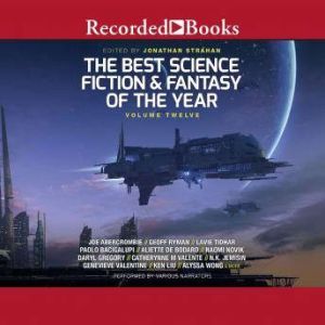 The Best Science Fiction and Fantasy of the Year Volume 12, Jonathan Strahan