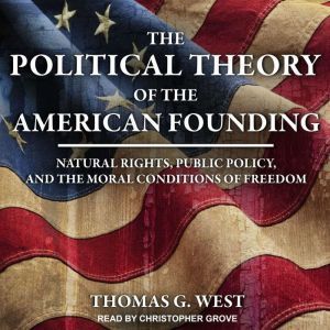 The Political Theory of the American ..., Thomas G. West