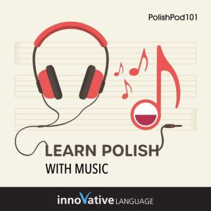 Learn Polish With Music, Innovative Language Learning LLC