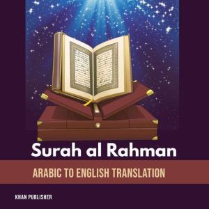Surah al Rahman: Arabic to English Translation, Khan Publisher
