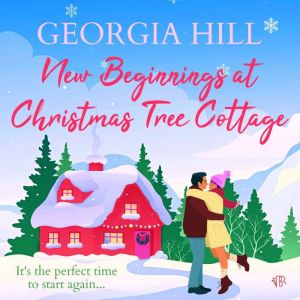 New Beginnings at Christmas Tree Cott..., Georgia Hill
