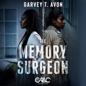 The Memory Surgeon, Garvey T Avon