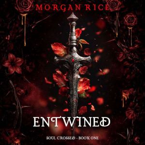 Soul Crossed Entwined Soul Crossed..., Morgan Rice