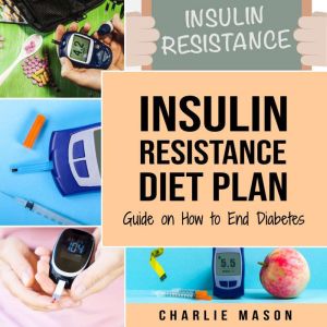 Insulin Resistance Diet Plan Guide o..., Charlie Mason