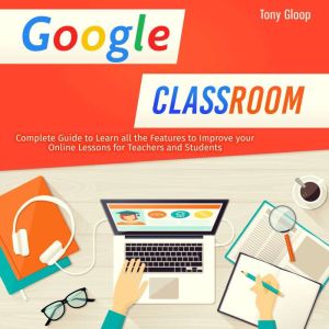 GOOGLE CLASSROOM, Tony Gloop