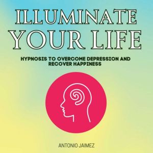 lluminate Your Life, ANTONIO JAIMEZ