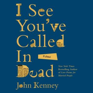 I See You've Called in Dead: A Novel