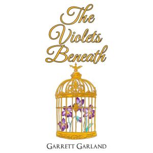 The Violets Beneath, Garrett Garland